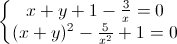 \left\{\begin{matrix}x+y+1-\frac{3}{x}=0\\(x+y)^{2}-\frac{5}{x^{2}}+1=0\end{matrix}\right.