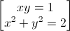 \begin{bmatrix}xy=1\\x^{2}+y^{2}=2\end{bmatrix}