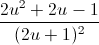 \frac{2u^{2}+2u-1}{(2u+1)^{2}}