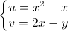 \left\{\begin{matrix}u=x^{2}-x\\v=2x-y\end{matrix}\right.