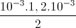 \frac{10^{-3}.1,2.10^{-3}}{2}