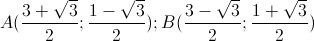 A(frac{3+sqrt{3}}{2};frac{1-sqrt{3}}{2});B(frac{3-sqrt{3}}{2};frac{1+sqrt{3}}{2})