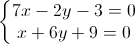 left{begin{matrix}7x-2y-3=0\x+6y+9=0end{matrix}right.