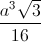 frac{a^{3}sqrt{3}}{16}