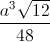 frac{a^{3}sqrt{12}}{48}