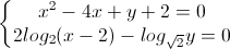 left{begin{matrix}x^{2}-4x+y+2=0\2log_{2}(x-2)-log_{sqrt{2}}y=0end{matrix}right.