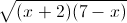 sqrt{(x+2)(7-x)}