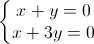 left{begin{matrix}x+y=0\x+3y=0end{matrix}right.