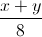 frac{x+y}{8}