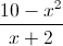 frac{10-x^{2}}{x+2}