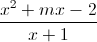 frac{x^{2}+mx-2}{x+1}