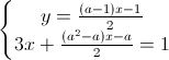 \left\{\begin{matrix}y=\frac{(a-1)x-1}{2}\\3x+\frac{(a^{2}-a)x-a}{2}=1\end{matrix}\right.