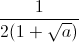 \frac{1}{2(1+\sqrt{a})}