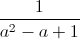 frac{1}{a^{2}-a+1}