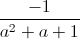 \frac{-1}{a^{2}+a+1}