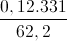 frac{0,12.331}{62,2}