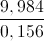 frac{9,984}{0,156}