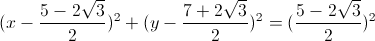 (x-frac{5-2sqrt{3}}{2})^{2}+(y-frac{7+2sqrt{3}}{2})^{2}=(frac{5-2sqrt{3}}{2})^{2}