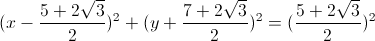 (x-frac{5+2sqrt{3}}{2})^{2}+(y+frac{7+2sqrt{3}}{2})^{2}=(frac{5+2sqrt{3}}{2})^{2}