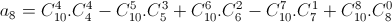 a_{8}=C^{4}_{10}.C^{4}_{4}-C^{5}_{10}.C^{3}_{5}+C^{6}_{10}.C^{2}_{6}-C^{7}_{10}.C^{1}_{7}+C^{8}_{10}.C^{0}_{8}