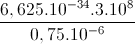 frac{6,625.10^{-34}.3.10^{8}}{0,75.10^{-6}}