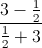 \frac{3-\frac{1}{2}}{\frac{1}{2}+3}