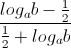 \frac{log_{a}b-\frac{1}{2}}{\frac{1}{2}+log_{a}b}