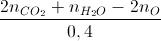 \frac{2n_{CO_{2}}+n_{H_{2}O}-2n_{O}}{0,4}