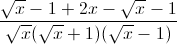 frac{sqrt{x}-1+2x-sqrt{x}-1}{sqrt{x}(sqrt{x}+1)(sqrt{x}-1)}