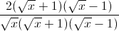 frac{2(sqrt{x}+1)(sqrt{x}-1)}{sqrt{x}(sqrt{x}+1)(sqrt{x}-1)}