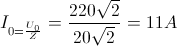 I_{0=\frac{U_{0}}{Z}}=\frac{220\sqrt{2}}{20\sqrt{2}}=11A