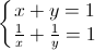 left{begin{matrix}x+y=1\frac{1}{x}+frac{1}{y}=1end{matrix}right.