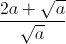 frac{2a+sqrt{a}}{sqrt{a}}