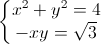 left{begin{matrix}x^{2}+y^{2}=4\-xy=sqrt{3}end{matrix}right.