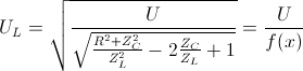 U_{L}=\sqrt{\frac{U}{\sqrt{\frac{R^{2}+Z_{C}^{2}}{Z_{L}^{2}}-2\frac{Z_{C}}{Z_{L}}+1}}}=\frac{U}{f(x)}