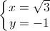 left{begin{matrix}x=sqrt{3}\y=-1end{matrix}right.