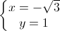 left{begin{matrix}x=-sqrt{3}\y=1end{matrix}right.