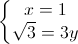 left{begin{matrix}x=1\sqrt{3}=3yend{matrix}right.