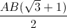 \frac{AB(\sqrt{3}+1)}{2}