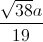 frac{sqrt{38}a}{19}