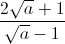 frac{2sqrt{a}+1}{sqrt{a}-1}