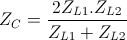 Z_{C}=\frac{2Z_{L1}.Z_{L2}}{Z_{L1}+Z_{L2}}