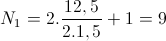 N_{1}=2.\frac{12,5}{2.1,5}+1=9