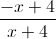 \frac{-x+4}{x+4}