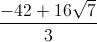 frac{-42+16sqrt{7}}{3}