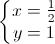 left{begin{matrix}x=frac{1}{2}\y=1end{matrix}right.