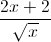 frac{2x+2}{sqrt{x}}