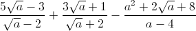 \frac{5\sqrt{a}-3}{\sqrt{a}-2}+\frac{3\sqrt{a}+1}{\sqrt{a}+2}-\frac{a^{2}+2\sqrt{a}+8}{a-4}