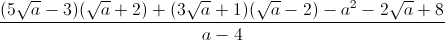 \frac{(5\sqrt{a}-3)(\sqrt{a}+2)+(3\sqrt{a}+1)(\sqrt{a}-2)-a^{2}-2\sqrt{a}+8}{a-4}