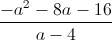 \frac{-a^{2}-8a-16}{a-4}